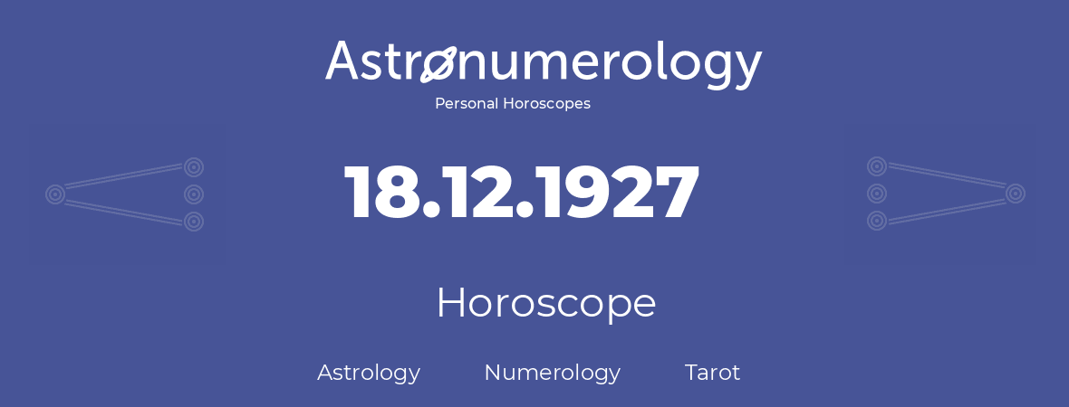 Horoscope for birthday (born day): 18.12.1927 (December 18, 1927)