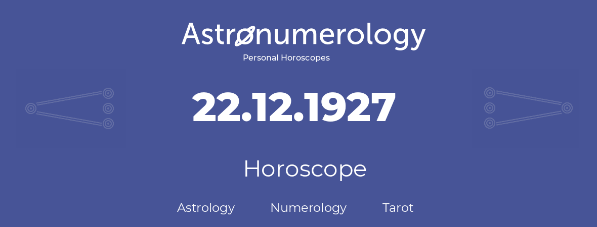 Horoscope for birthday (born day): 22.12.1927 (December 22, 1927)