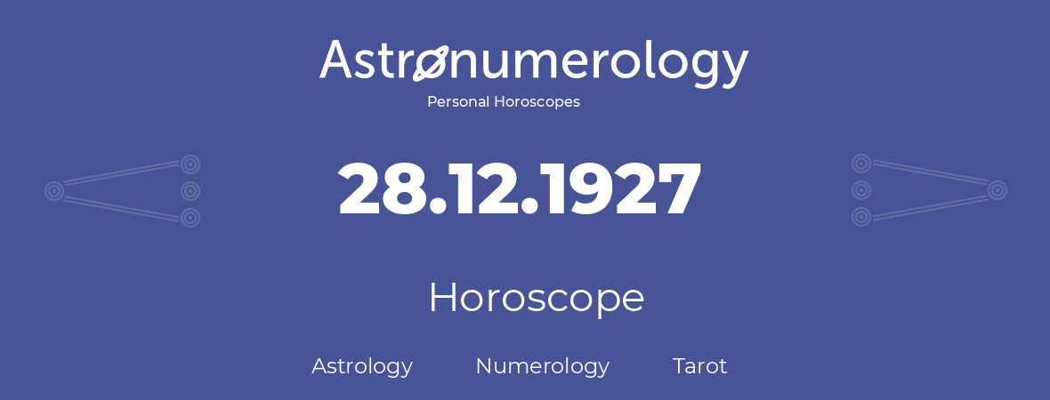 Horoscope for birthday (born day): 28.12.1927 (December 28, 1927)