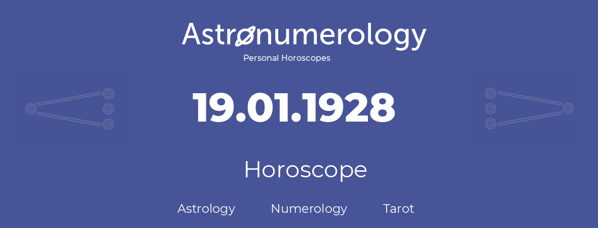 Horoscope for birthday (born day): 19.01.1928 (January 19, 1928)