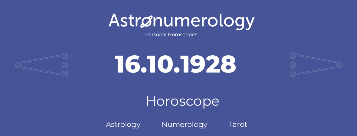 Horoscope for birthday (born day): 16.10.1928 (Oct 16, 1928)