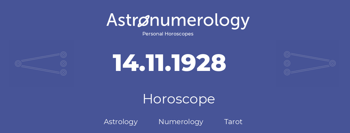 Horoscope for birthday (born day): 14.11.1928 (November 14, 1928)