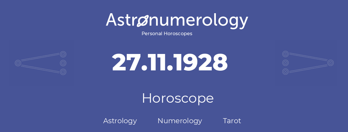 Horoscope for birthday (born day): 27.11.1928 (November 27, 1928)
