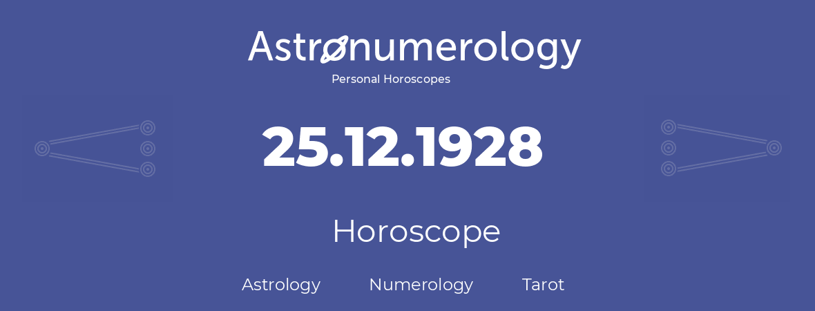 Horoscope for birthday (born day): 25.12.1928 (December 25, 1928)