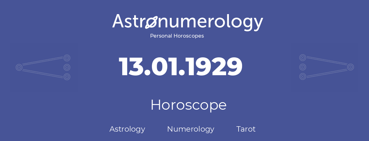 Horoscope for birthday (born day): 13.01.1929 (January 13, 1929)