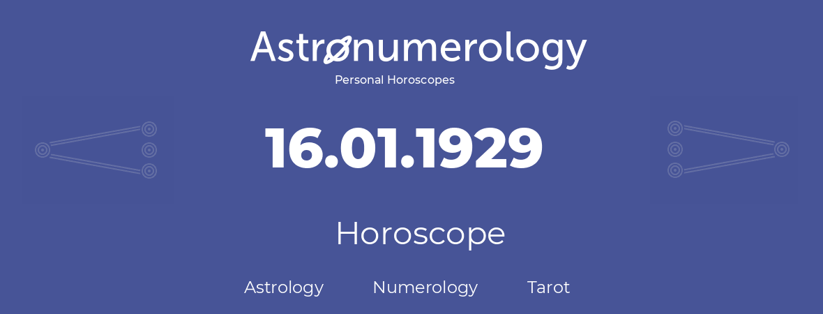 Horoscope for birthday (born day): 16.01.1929 (January 16, 1929)