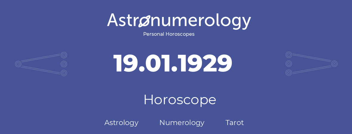 Horoscope for birthday (born day): 19.01.1929 (January 19, 1929)