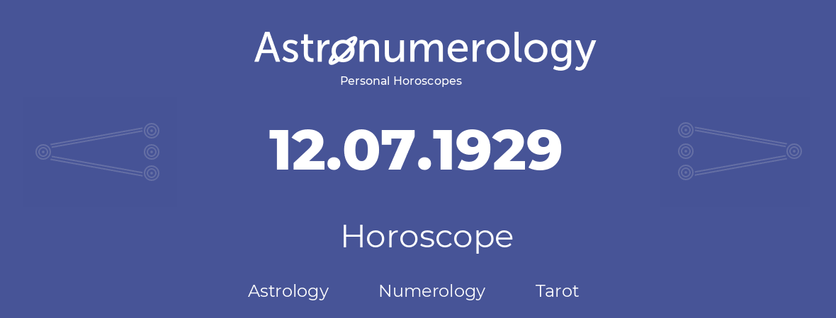 Horoscope for birthday (born day): 12.07.1929 (July 12, 1929)