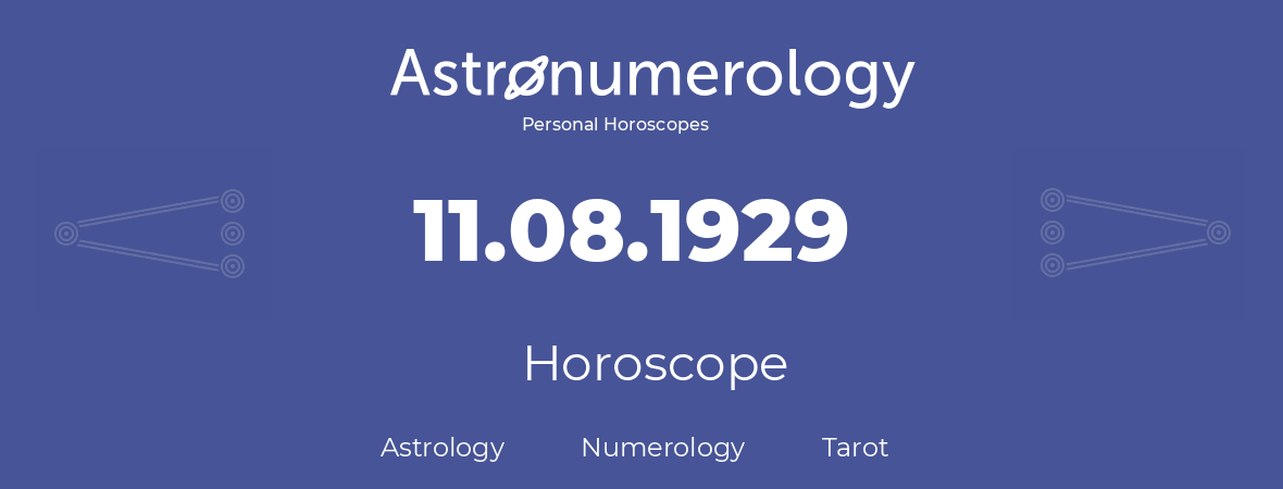 Horoscope for birthday (born day): 11.08.1929 (August 11, 1929)