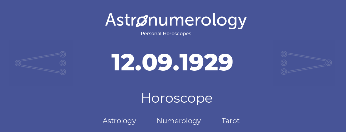 Horoscope for birthday (born day): 12.09.1929 (September 12, 1929)