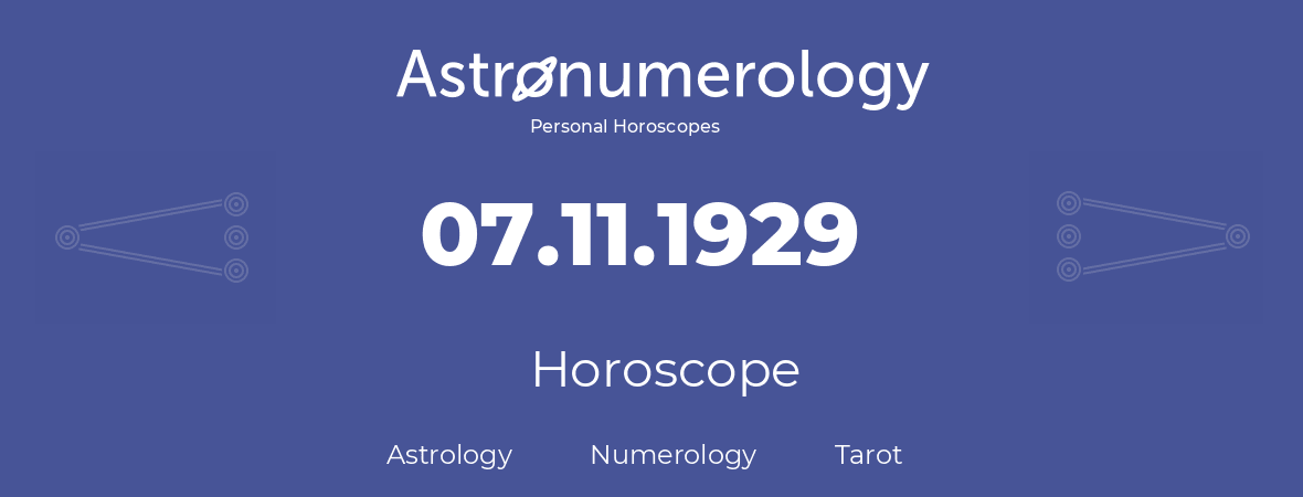 Horoscope for birthday (born day): 07.11.1929 (November 7, 1929)