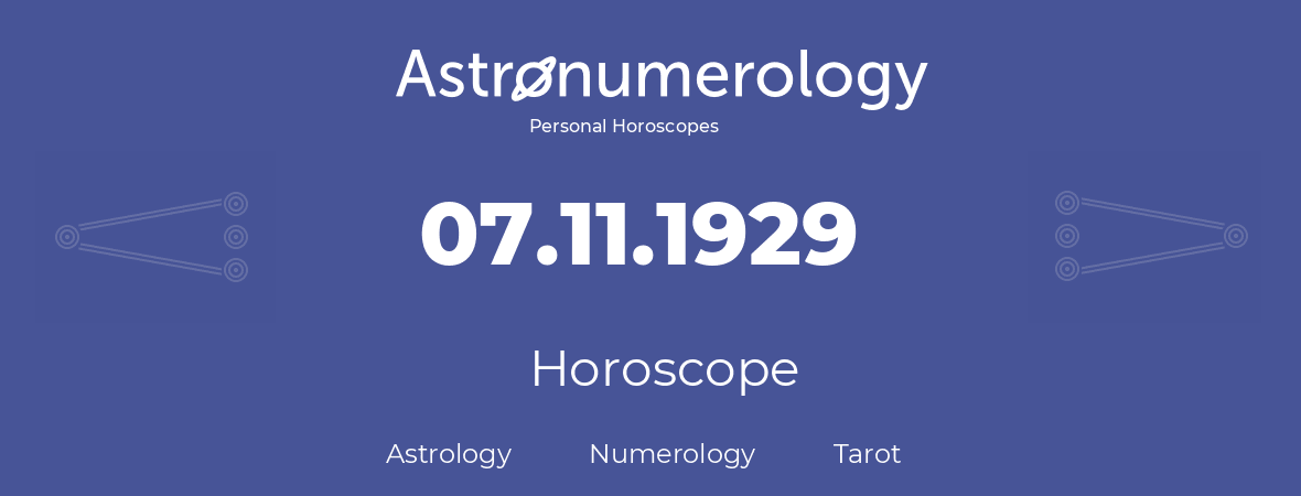 Horoscope for birthday (born day): 07.11.1929 (November 07, 1929)