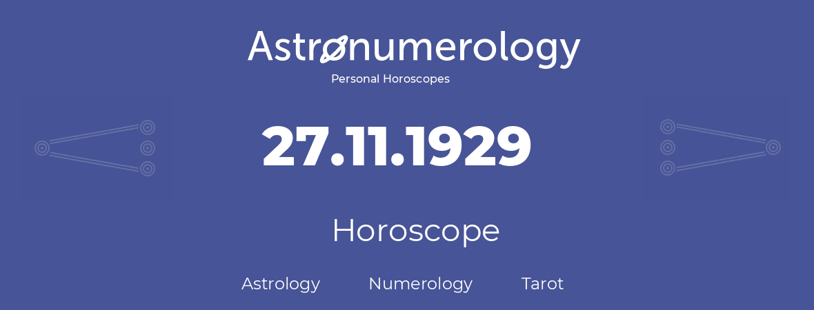 Horoscope for birthday (born day): 27.11.1929 (November 27, 1929)