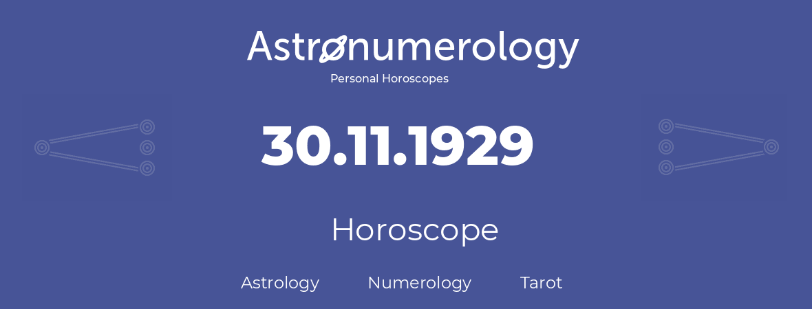 Horoscope for birthday (born day): 30.11.1929 (November 30, 1929)