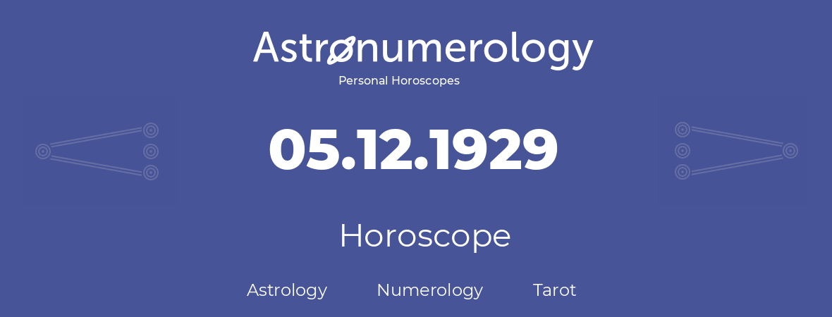 Horoscope for birthday (born day): 05.12.1929 (December 05, 1929)