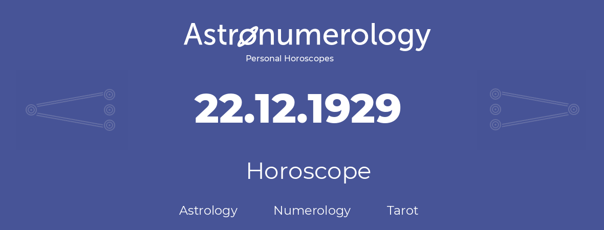 Horoscope for birthday (born day): 22.12.1929 (December 22, 1929)