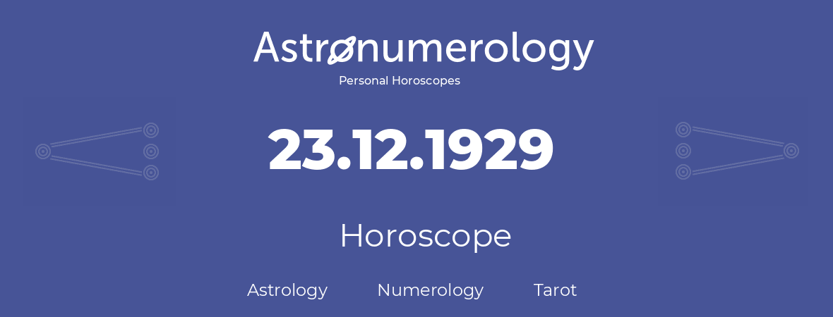 Horoscope for birthday (born day): 23.12.1929 (December 23, 1929)