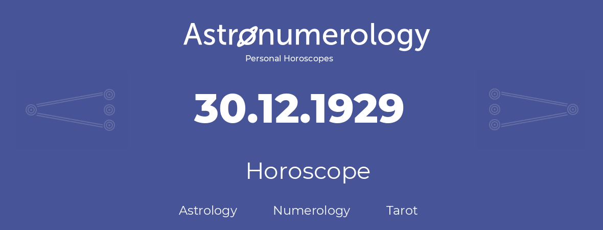 Horoscope for birthday (born day): 30.12.1929 (December 30, 1929)