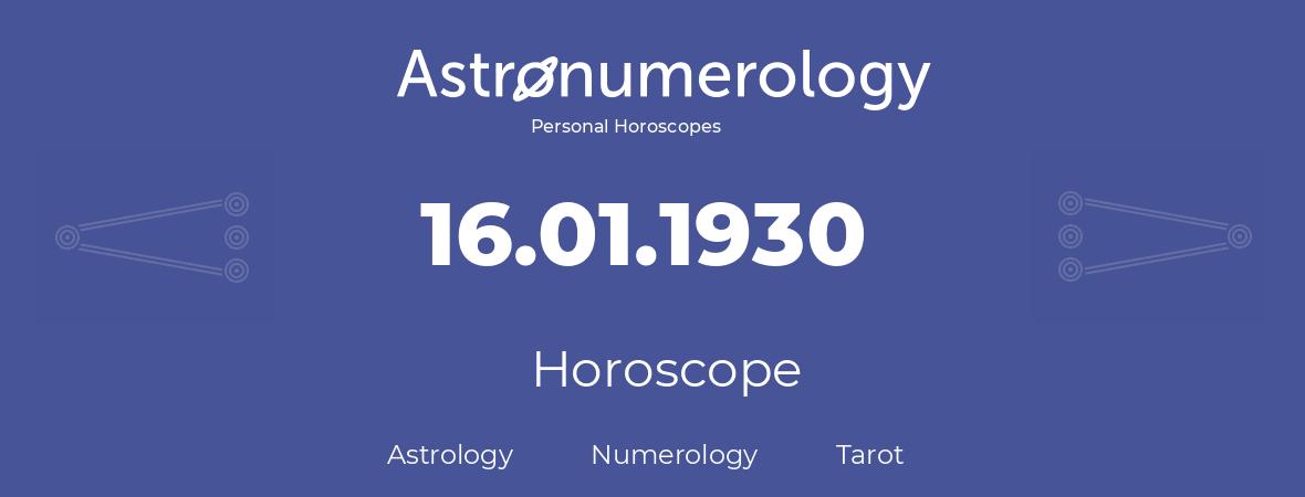 Horoscope for birthday (born day): 16.01.1930 (January 16, 1930)