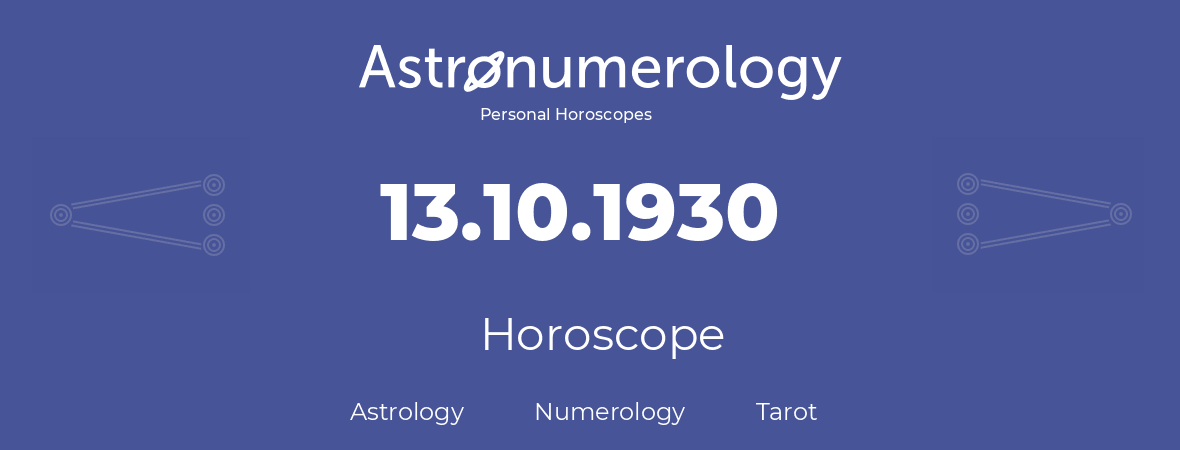 Horoscope for birthday (born day): 13.10.1930 (Oct 13, 1930)