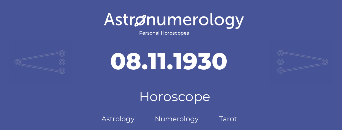 Horoscope for birthday (born day): 08.11.1930 (November 8, 1930)