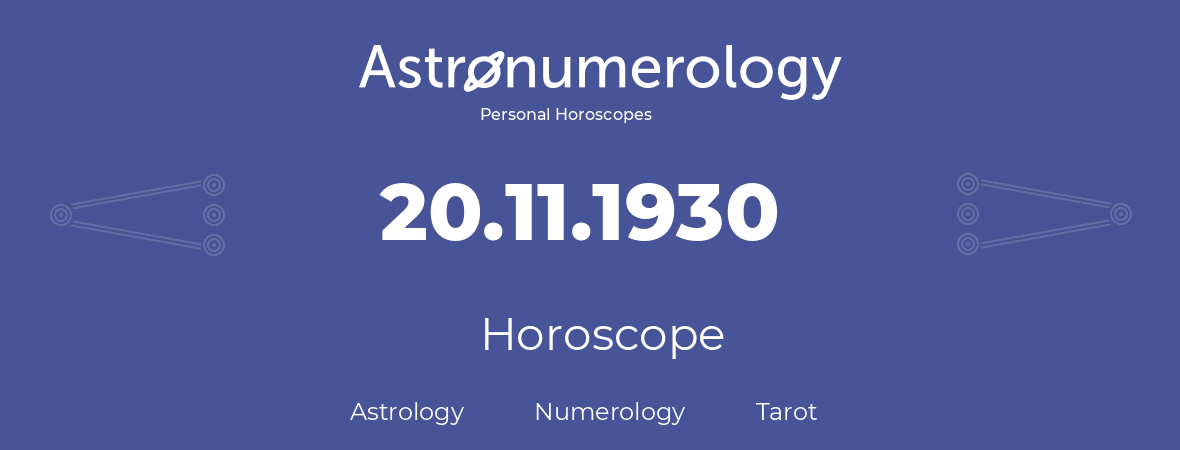 Horoscope for birthday (born day): 20.11.1930 (November 20, 1930)
