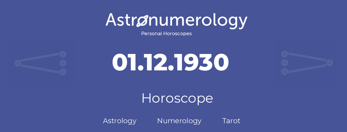 Horoscope for birthday (born day): 01.12.1930 (December 1, 1930)