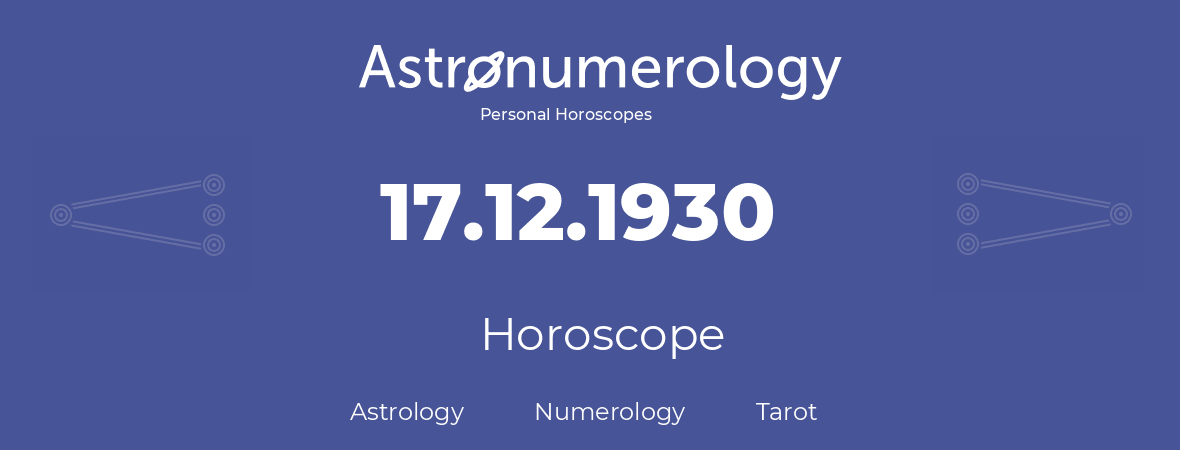 Horoscope for birthday (born day): 17.12.1930 (December 17, 1930)