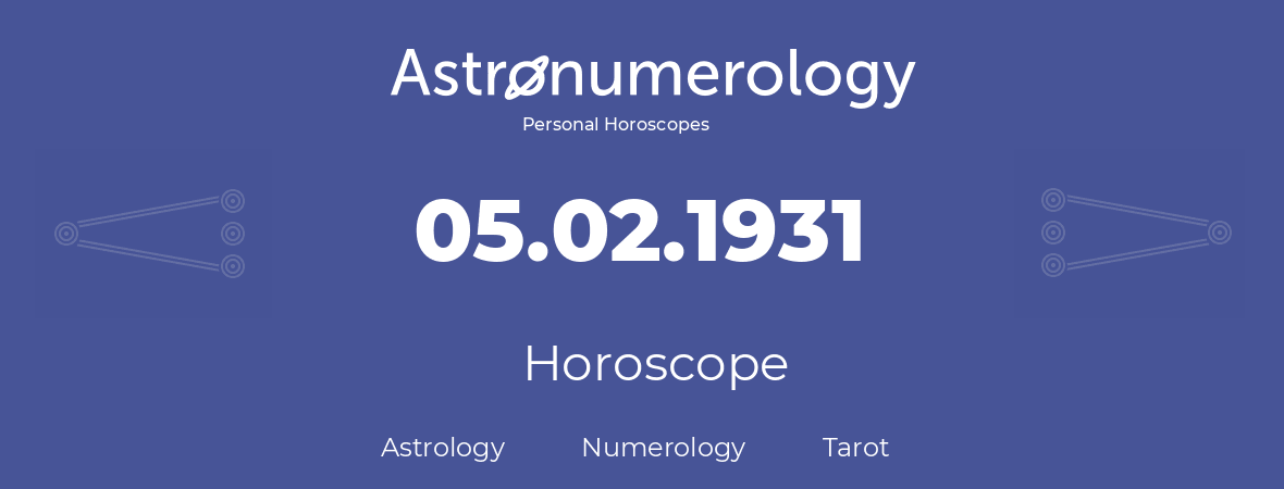 Horoscope for birthday (born day): 05.02.1931 (February 5, 1931)
