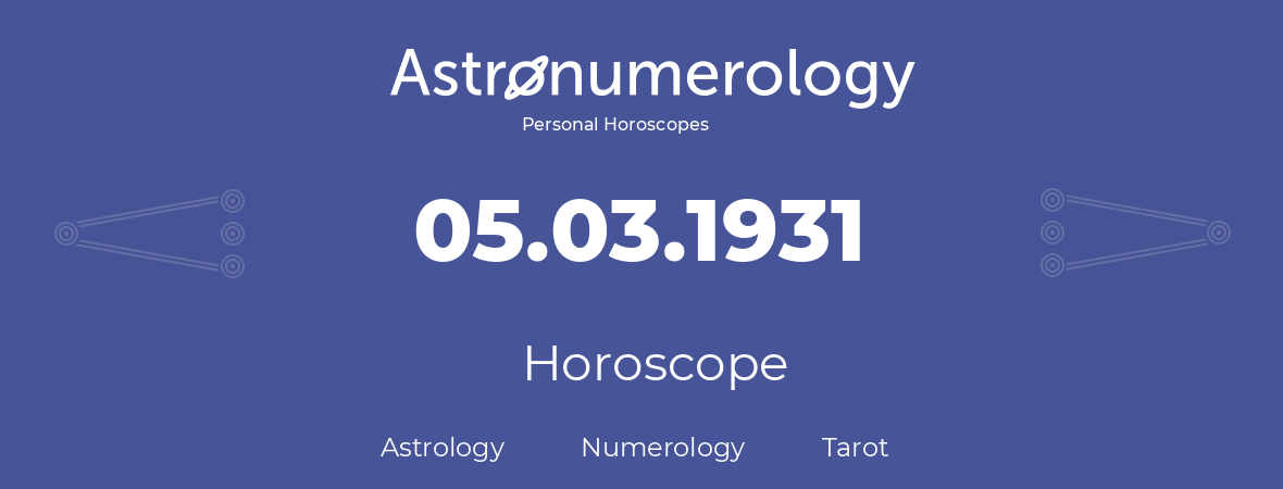 Horoscope for birthday (born day): 05.03.1931 (March 05, 1931)