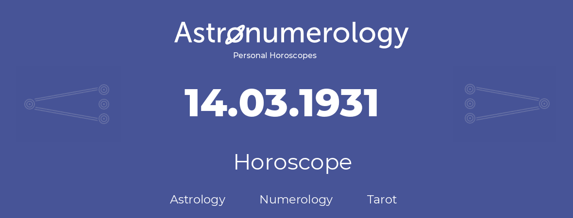 Horoscope for birthday (born day): 14.03.1931 (March 14, 1931)