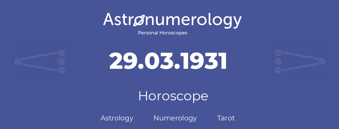 Horoscope for birthday (born day): 29.03.1931 (March 29, 1931)