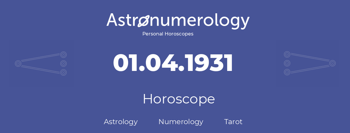 Horoscope for birthday (born day): 01.04.1931 (April 01, 1931)