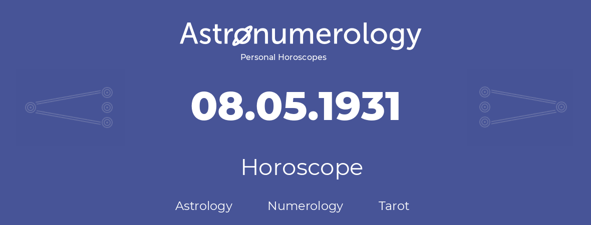 Horoscope for birthday (born day): 08.05.1931 (May 8, 1931)