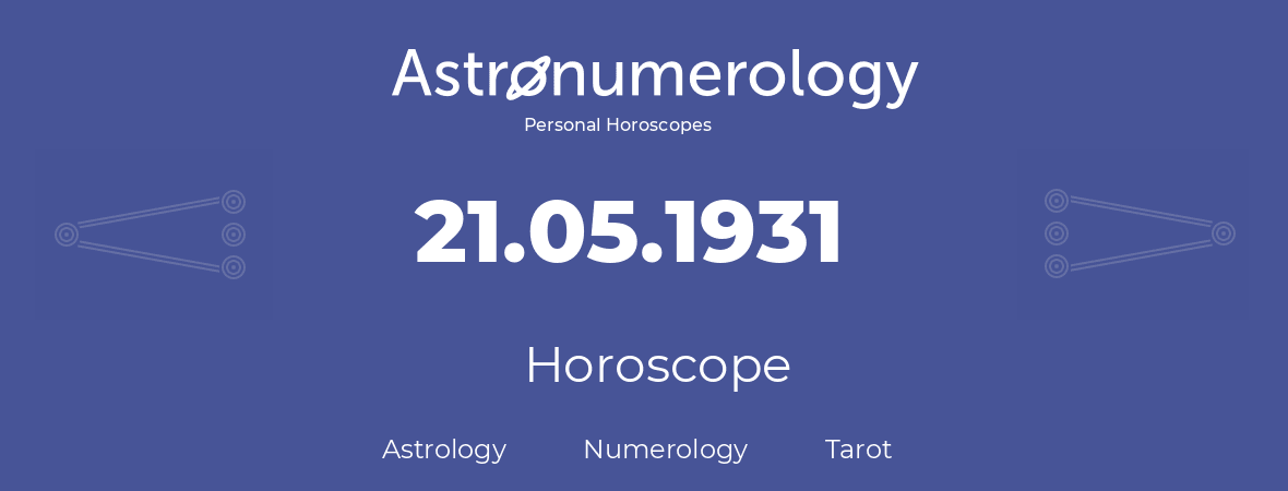 Horoscope for birthday (born day): 21.05.1931 (May 21, 1931)