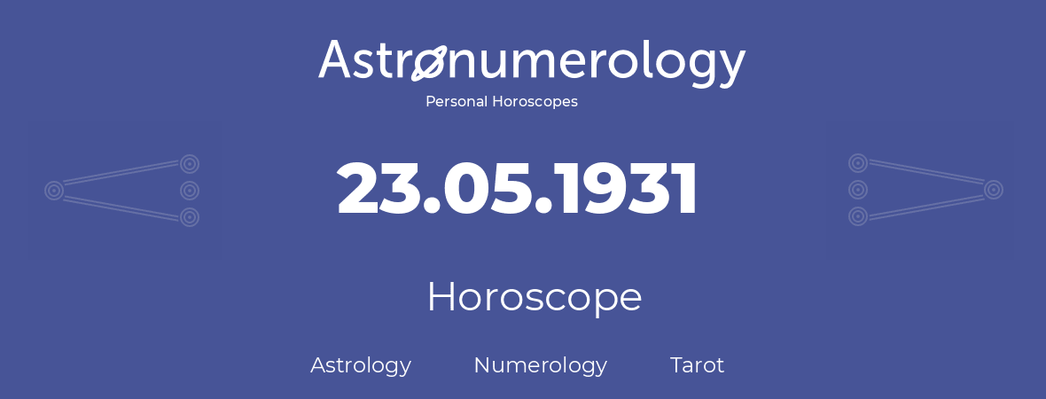 Horoscope for birthday (born day): 23.05.1931 (May 23, 1931)