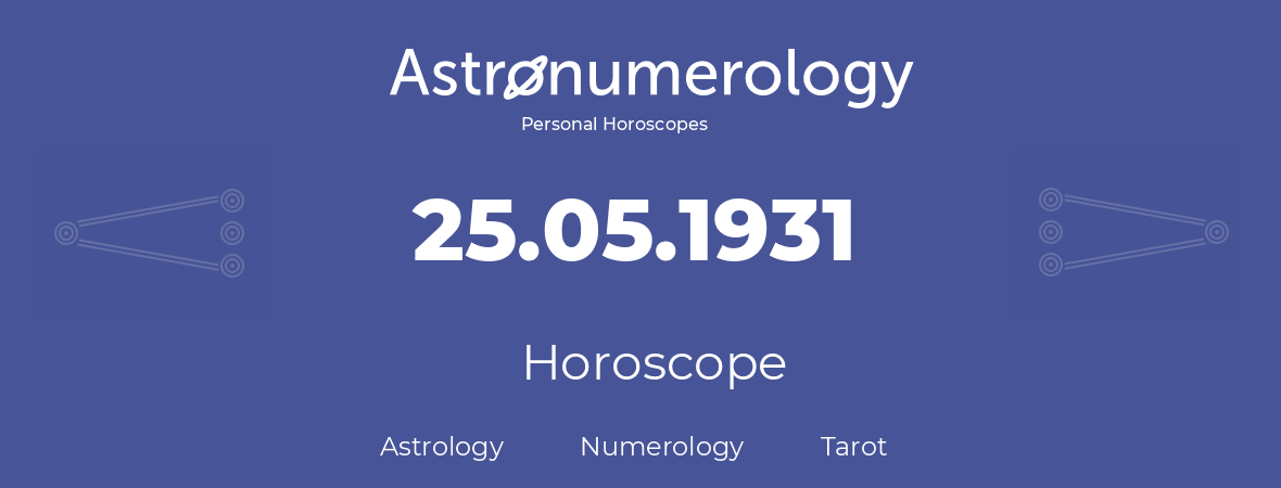Horoscope for birthday (born day): 25.05.1931 (May 25, 1931)