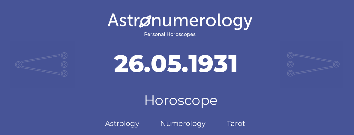 Horoscope for birthday (born day): 26.05.1931 (May 26, 1931)