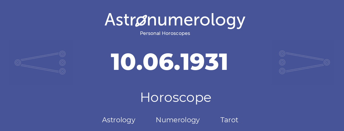 Horoscope for birthday (born day): 10.06.1931 (June 10, 1931)