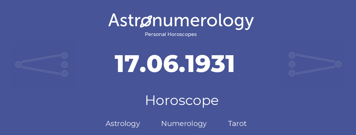 Horoscope for birthday (born day): 17.06.1931 (June 17, 1931)
