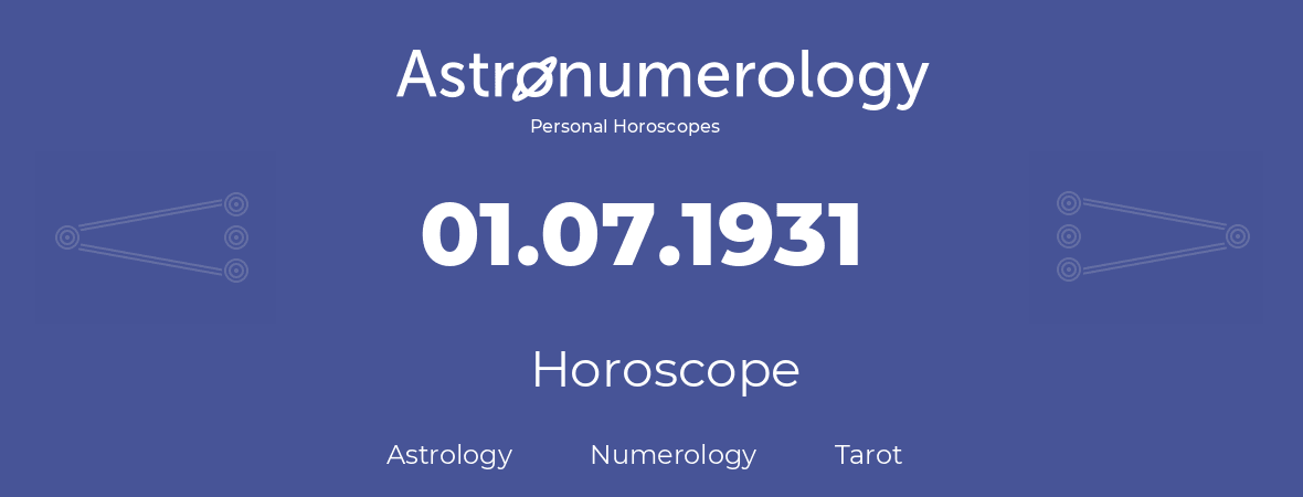 Horoscope for birthday (born day): 01.07.1931 (July 01, 1931)