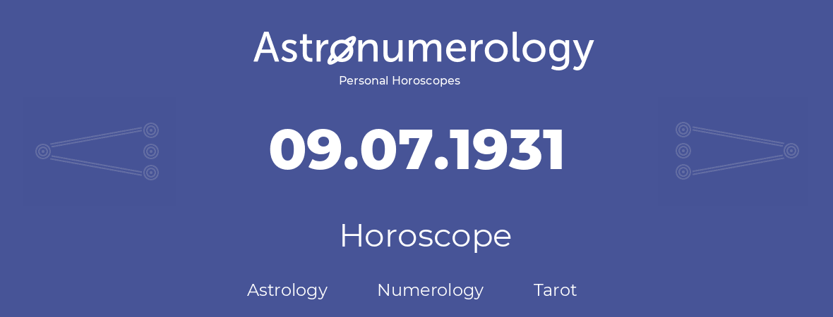 Horoscope for birthday (born day): 09.07.1931 (July 9, 1931)