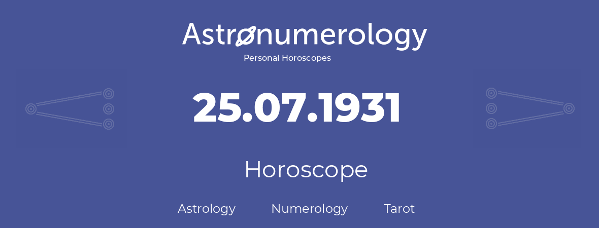 Horoscope for birthday (born day): 25.07.1931 (July 25, 1931)