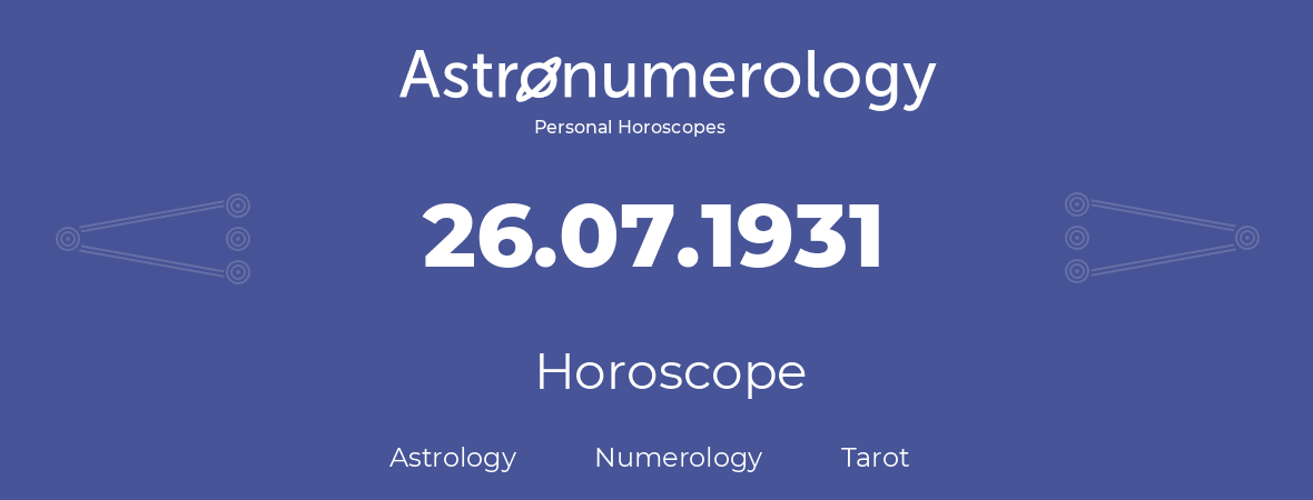 Horoscope for birthday (born day): 26.07.1931 (July 26, 1931)
