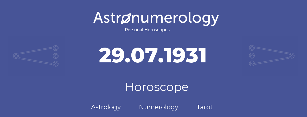 Horoscope for birthday (born day): 29.07.1931 (July 29, 1931)