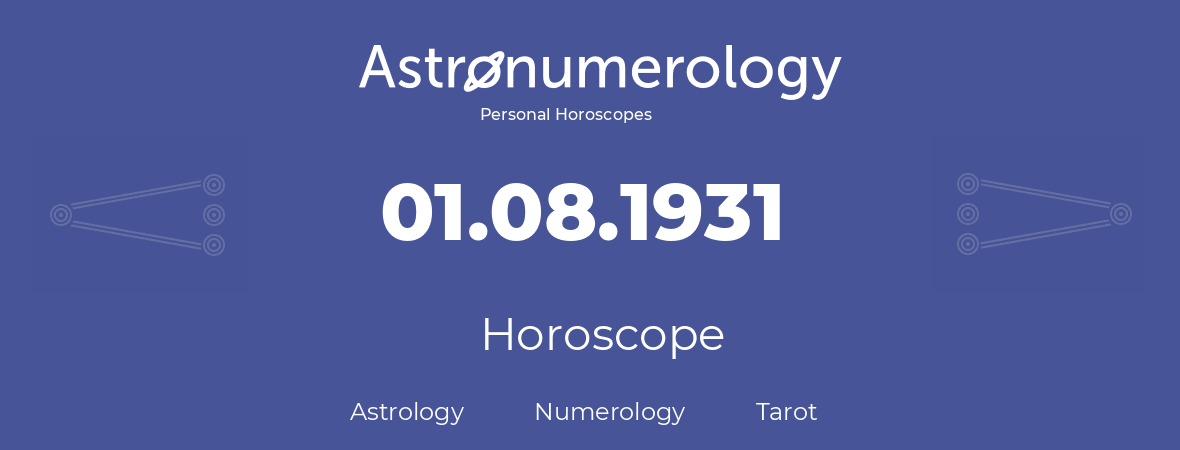 Horoscope for birthday (born day): 01.08.1931 (August 01, 1931)