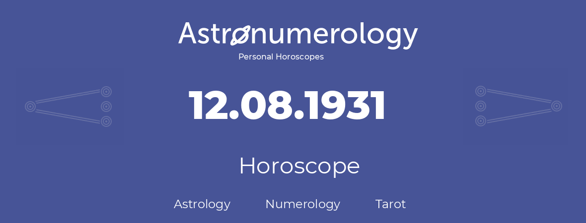 Horoscope for birthday (born day): 12.08.1931 (August 12, 1931)