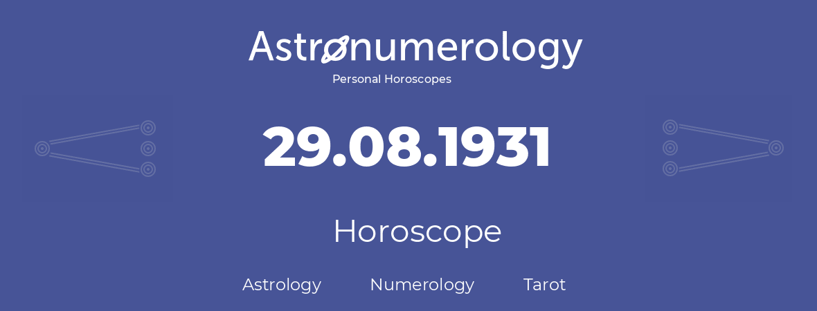 Horoscope for birthday (born day): 29.08.1931 (August 29, 1931)