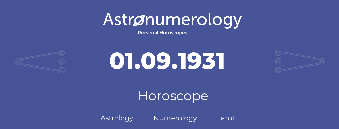 Horoscope for birthday (born day): 01.09.1931 (September 01, 1931)
