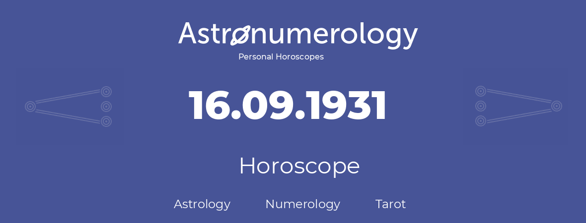 Horoscope for birthday (born day): 16.09.1931 (September 16, 1931)
